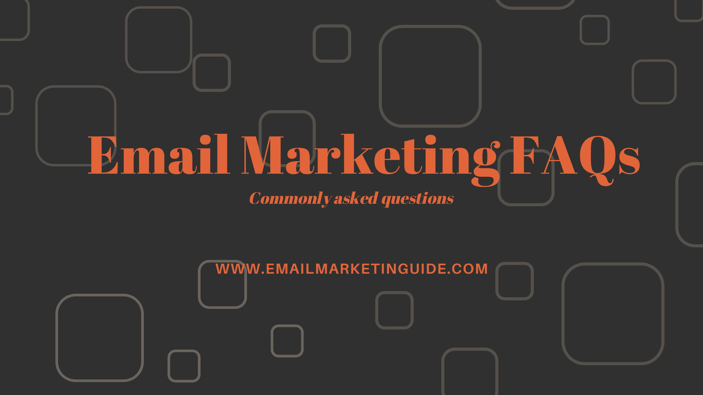 Email marketing FAQs