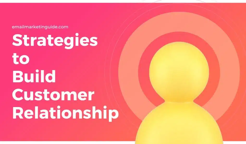 Build relationships with customers